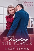Cover-Bild zum Titel 'Tempting the Player (Billionaire CEO Brothers, #1)' von 'Lexy Timms'