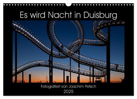 Es wird Nacht in Duisburg (Wandkalender 2025 DIN A3 quer), CALVENDO Monatskalender - Joachim Petsch
