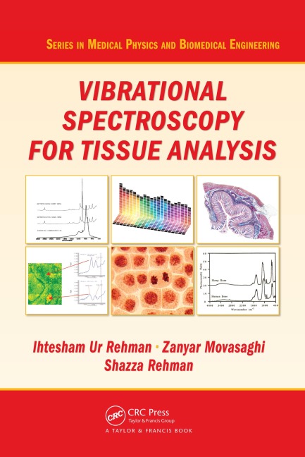 Vibrational Spectroscopy for Tissue Analysis - Ihtesham Ur Rehman, Zanyar Movasaghi, Shazza Rehman