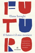 Cover-Bild zum Titel 'Il futuro è il mio mestiere. Lettera di una professoressa a uno studente rimandato' von 'Elena Inzaghi'