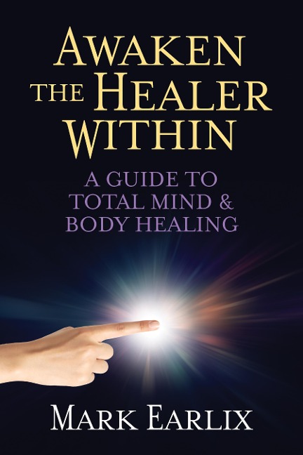 Awaken The Healer Within - Mark Earlix