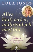Cover-Bild zum Titel 'Alles läuft super, während ich weg bin' von 'Lola Jones'