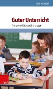 Cover-Bild zum Titel 'Guter Unterricht: Was wir wirklich darüber wissen' von 'Andreas Gold'
