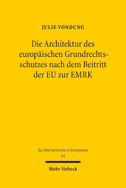 Die Architektur des europäischen Grundrechtsschutzes nach dem Beitritt der EU zur EMRK - Julie Vondung