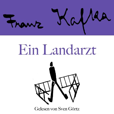 Franz Kafka: Ein Landarzt - Franz Kafka