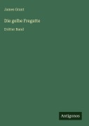 Cover-Bild zum Titel 'Die gelbe Fregatte' von 'James Grant'