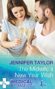 The Midwife's New Year Wish (Mills & Boon Medical) (Dalverston Hospital, Book 6) - Jennifer Taylor