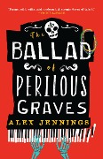 Cover-Bild zum Titel 'The Ballad of Perilous Graves' von 'Alex Jennings'