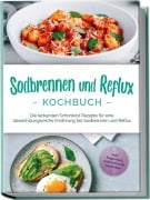 Cover-Bild zum Titel 'Sodbrennen und Reflux Kochbuch: Die leckersten Schonkost Rezepte für eine abwechslungsreiche Ernährung bei Sodbrennen und Reflux - inkl. Fingerfood, Aufstrichen & Getränken' von 'Rieke Detlefs'