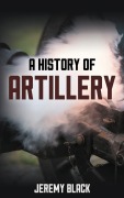 Cover-Bild zum Titel 'A History of Artillery' von 'Jeremy Black'