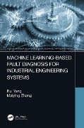 Cover-Bild zum Titel 'Machine Learning-Based Fault Diagnosis for Industrial Engineering Systems' von 'Rui Yang, Maiying Zhong'