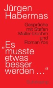 Cover-Bild zum Titel 'Es musste etwas besser werden ...' von 'Jürgen Habermas'