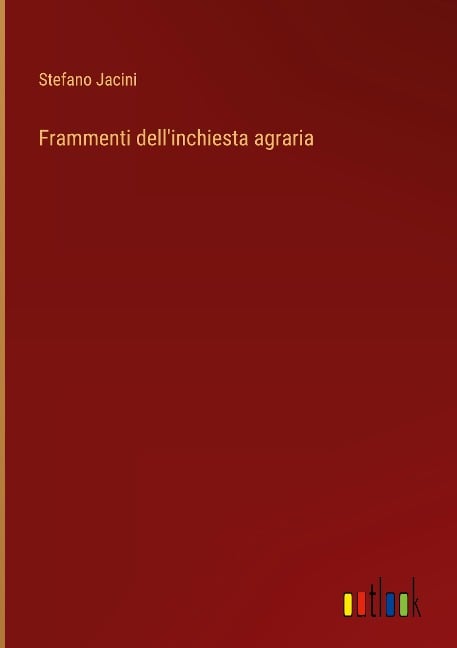 Frammenti dell'inchiesta agraria - Stefano Jacini