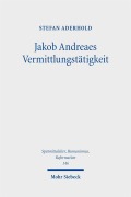 Cover-Bild zum Titel 'Jakob Andreaes Vermittlungstätigkeit' von 'Stefan Aderhold'