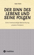Cover-Bild zum Titel 'Der Sinn des Lebens und seine Folgen' von 'Sven Frank'