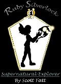 Cover-Bild zum Titel 'Ruby Silverlock: Supernatural Explorer (The Silverlock Sisters, #1)' von 'Scott Tatt'