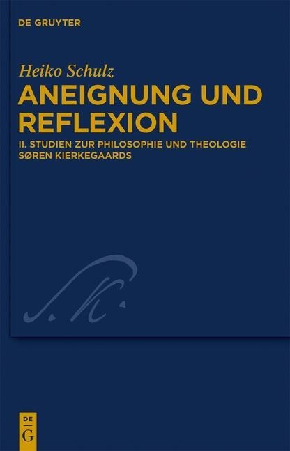 Studien zur Philosophie und Theologie Søren Kierkegaards - Heiko Schulz