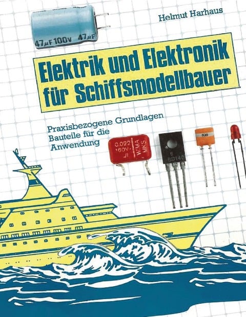 Elektrik und Elektronik für Schiffsmodellbauer - Helmut Harhaus