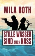 Cover-Bild zum Titel 'Stille Wasser sind auch nass' von 'Mila Roth'