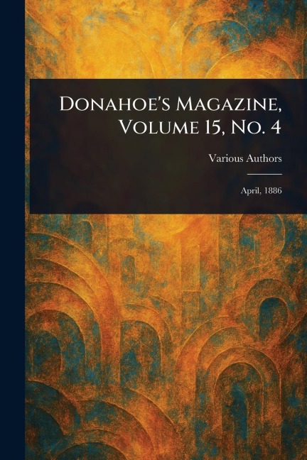 Donahoe's Magazine, Volume 15, No. 4 - Various