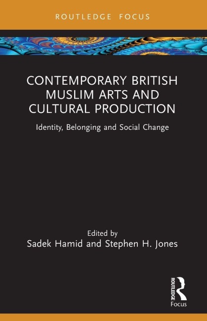 Contemporary British Muslim Arts and Cultural Production - 