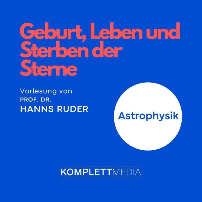 Astrophysik: Geburt, Leben und Sterben der Sterne - Hanns Ruder