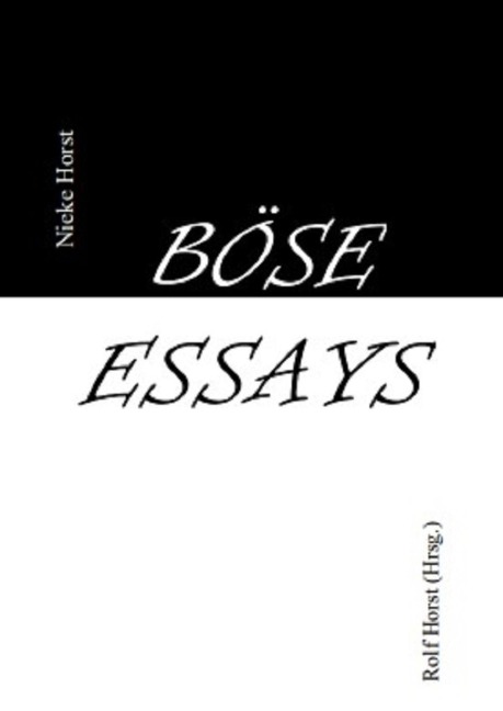 Böse Essays - Autismus, Psychotherapie, PTBS, Sucht, Alkoholismus, Neurodiversität, Postwachstum, Zen, Christenheit, Permakultur, Ökologie, ökolog. Fußabdruck, Diversität, Trauma, Insomnie - Nieke Horst