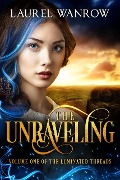Cover-Bild zum Titel 'The Unraveling, Volume One of The Luminated Threads' von 'Laurel Wanrow'