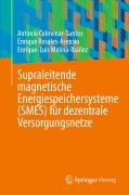 Cover-Bild zum Titel 'Supraleitende magnetische Energiespeichersysteme (SMES) für dezentrale Versorgungsnetze' von 'Antonio Colmenar-Santos, Enrique Rosales-Asensio, Enrique-Luis Molina-Ibáñez'
