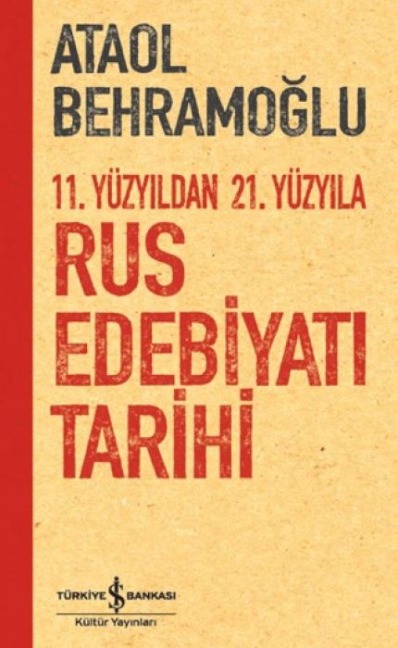 11. Yüzyildan 21. Yüzyila Rus Edebiyati Tarihi - Ataol Behramoglu
