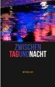 Cover-Bild zum Titel 'Zwischen Tag und Nacht' von 'Matthias Lass'