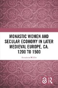 Cover-Bild zum Titel 'Monastic Women and Secular Economy in Later Medieval Europe, ca. 1200 to 1500' von 'Annalena Müller'