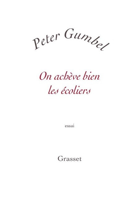 On achève bien les écoliers - Peter Gumbel