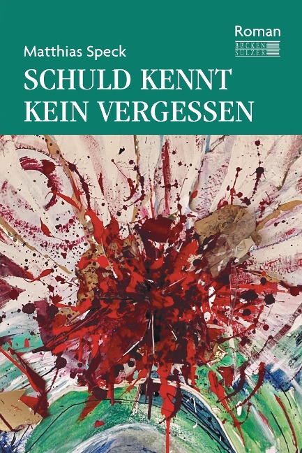 Schuld kennt kein Vergessen - Matthias Speck