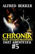 Chronik der Sternenkrieger: Drei Abenteuer #5 - Alfred Bekker