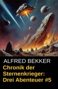 Cover-Bild zum Titel 'Chronik der Sternenkrieger: Drei Abenteuer #5' von 'Alfred Bekker'