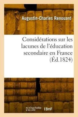 Considérations sur les lacunes de l'éducation secondaire en France - Augustin-Charles Renouard