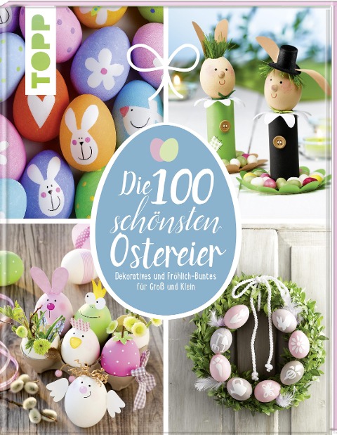 Die 100 schönsten Ostereier - Pia Pedevilla, Elisabeth Eder, Kornelia Milan