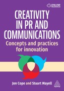 Cover-Bild zum Titel 'Creativity in PR and Communications' von 'Jon Cope, Stuart Mayell'