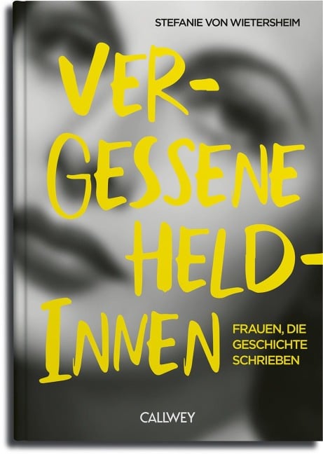 Vergessene Heldinnen - Stefanie von Wietersheim