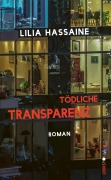 Cover-Bild zum Titel 'Tödliche Transparenz' von 'Lilia Hassaine'
