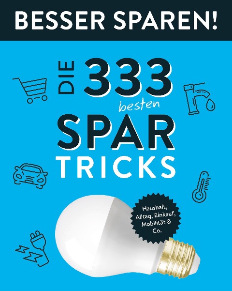 Die 333 besten Spar-Tricks . Besser Sparen! - 