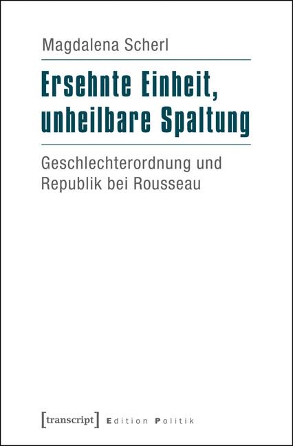 Ersehnte Einheit, unheilbare Spaltung - Magdalena Scherl