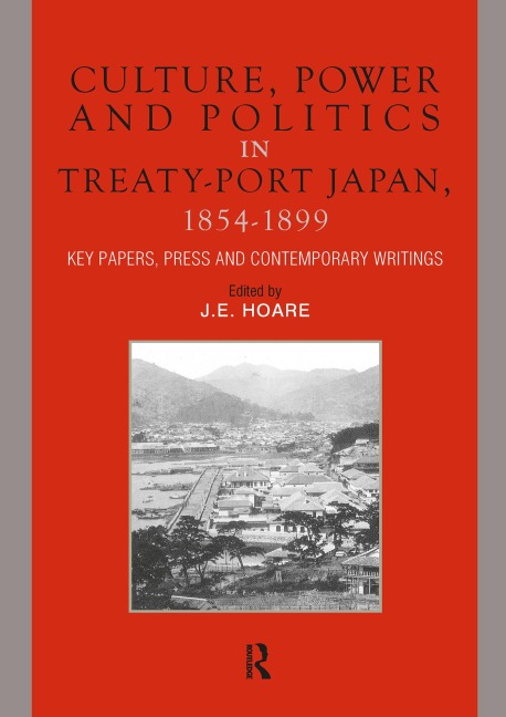 Culture, Power and Politics in Treaty-Port Japan, 1854-1899 - 