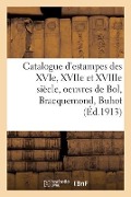 Catalogue d'Estampes Des Xvie, Xviie Et Xviiie Siècle, Oeuvres de Bol, Bracquemond, Buhot - Lo& Delteil