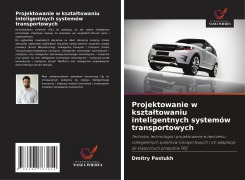 Cover-Bild zum Titel 'Projektowanie w kszta¿towaniu inteligentnych systemów transportowych' von 'Dmitry Pastukh'