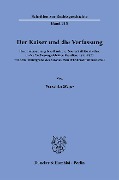 Der Kaiser und die Verfassung. - Franziska Meyer
