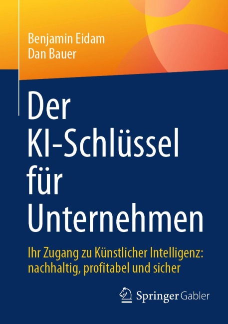 Der KI-Schlüssel für Unternehmen - Benjamin Eidam, Dan Bauer