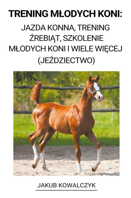 Trening M¿odych Koni - Jakub Kowalczyk