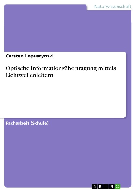 Optische Informationsübertragung mittels Lichtwellenleitern - Carsten Lopuszynski